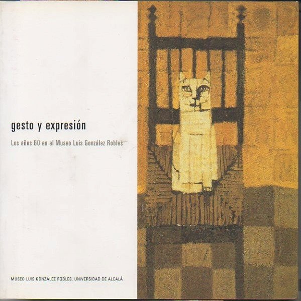 GESTO Y EXPRESION. LOS AÑOS 60 EN EL MUSEO LUIS …
