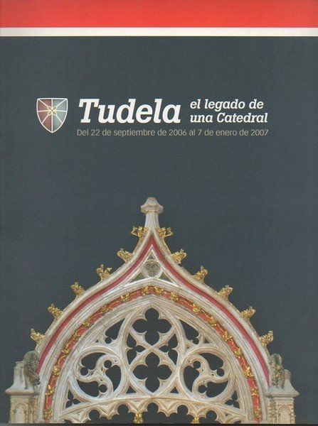 TUDELA, EL LEGADO DE UNA CATEDRAL. DEL 22 DE SEPTIEMBRE …