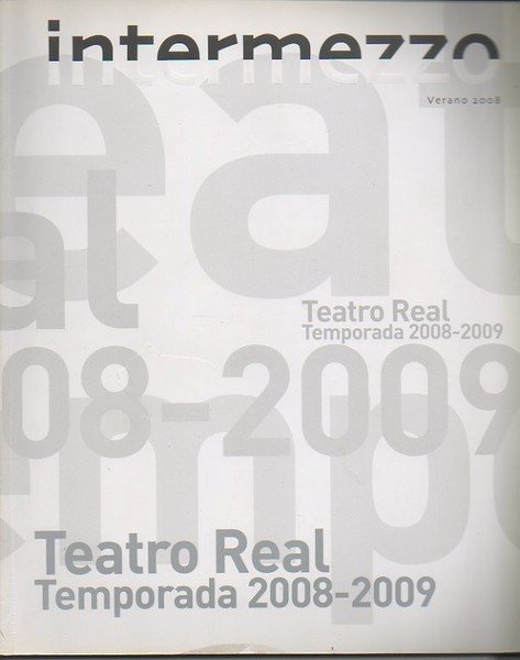 INTERMEZZO. VERANO 2008. TEATRO REAL. TEMPORADA. 2008-2009.