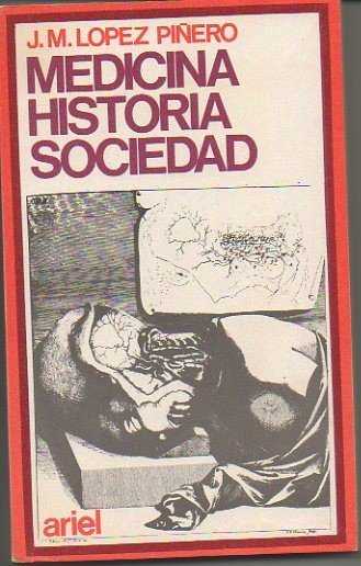 MEDICINA, HISTORIA, SOCIEDAD. ANTOLOGIA DE CLASICOS MEDICOS.
