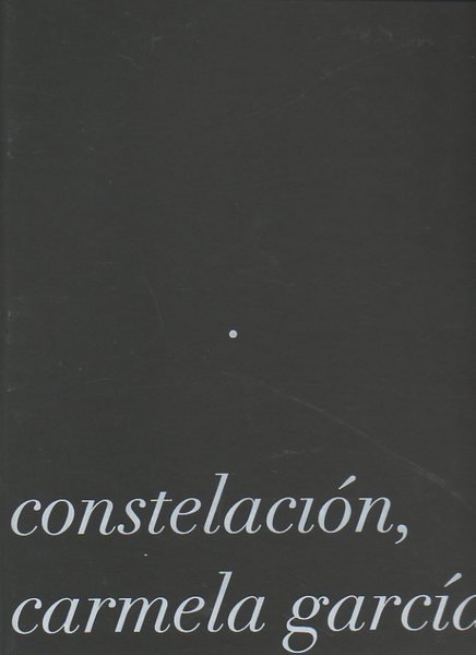 CONSTELACION, CARMELA GARCIA. MUSAC, LEON, 17 DE MAYO-7 DE SEPTIEMBRE …