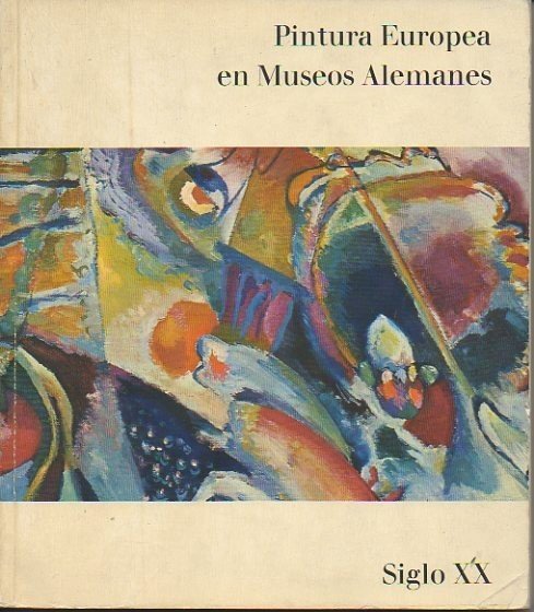 PINTURA EUROPEA EN MUSEOS ALEMANES. III. MAESTROS DEL SIGLO XX.
