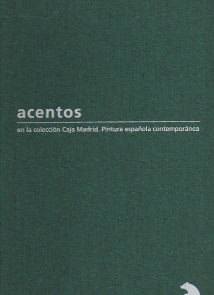 ACENTOS. EN LA COLECCIÓN CAJA MADRID. PINTURA ESPAÑOLA CONTEMPORANEA.07.06-04.08.2005. SALA …