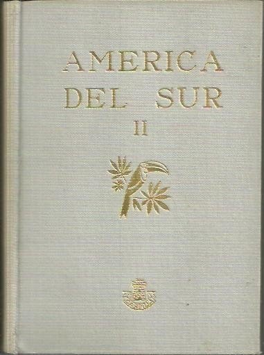 AMERICA DEL SUR. II. ARGENTINA, URUGUAY, PARAGUAY, PERU, BOLIVIA, CHILE.