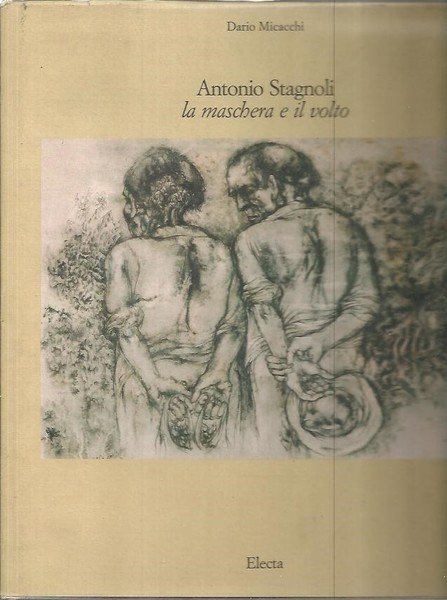 ANTONIO STAGNOLI. LA MASCHERA E IL VOLTO.