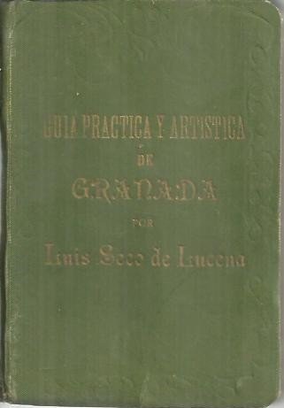 GUIA PRACTICA Y ARTISTICA DE GRANADA. INSTRUCCIONES E ITINERARIOS PARA …
