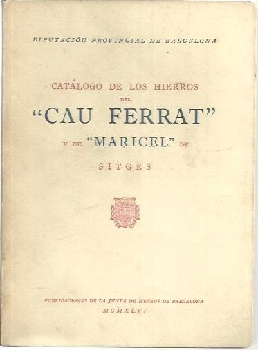CATALOGO DE LOS HIERROS DEL CAU FERRAT Y DE MARICEL …