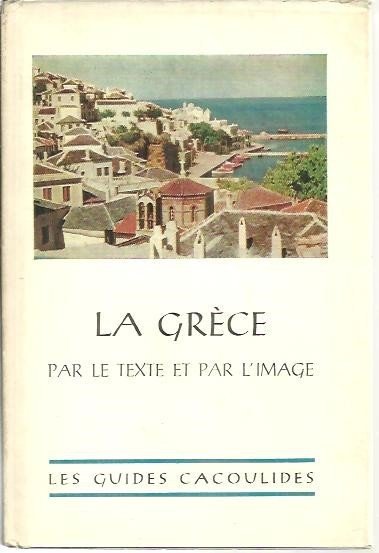 LA GRECE PAR LE TEXTE ET PAR L'IMAGE.