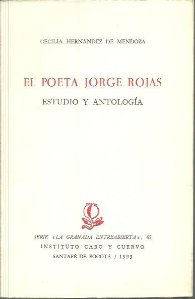 EL POETA JORGE ROJAS. ESTUDIO Y ANTOLOGIA.