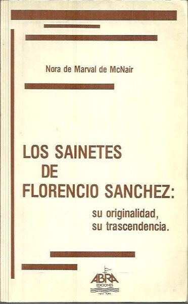 LOS SAINETES DE FLORENCIO SANCHEZ. SU ORIGINALIDAD, SU TRASCENDENCIA.