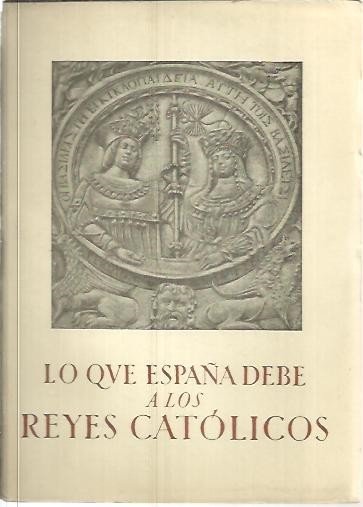 LO QUE ESPAÑA DEBE A LOS REYES CATOLICOS.