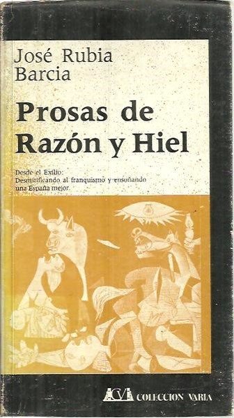 PROSAS DE RAZON Y HIEL. DESDE EL EXILIO, DESMITIFICANDO AL …