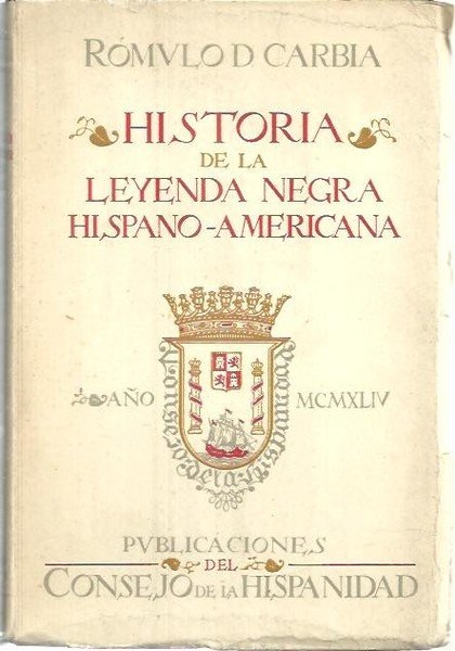 HISTORIA DE LA LEYENDA NEGRA HISPANO - AMERICANA.