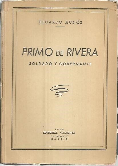 PRIMO DE RIVERA. SOLDADO Y GOBERNANTE.