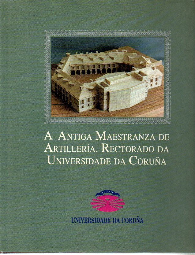 A ANTIGA MAESTRANZA DE ARTILLERIA, RECTORADO DA UNIVERSIDADE DA CORUÑA.