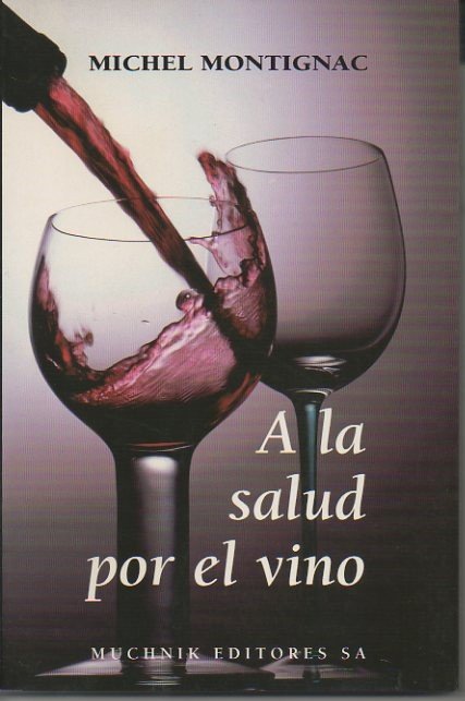 A LA SALUD POR EL VINO.