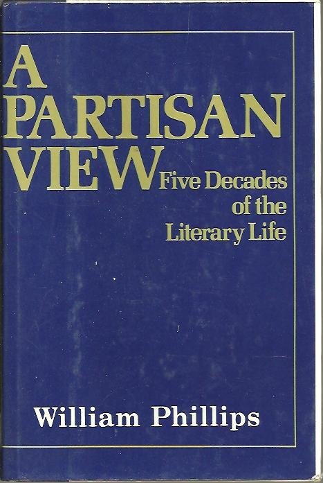 A PARTISAN VIEW. FIVE DECADES OF THE LITERARY LIFE.