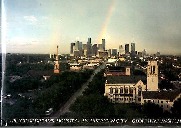 A PLACE OF DREAMS. HOUSTON, AN AMERICAN CITY.