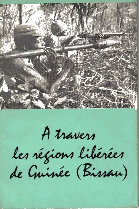 A TRAVERS LES REGIONS LIBEREES DE GUINEE (BISSAU).