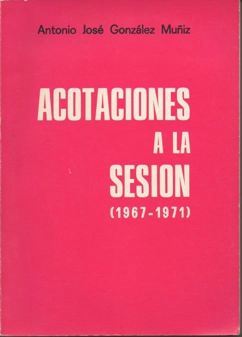 ACOTACIONES A LA SESION. (1967-1971).