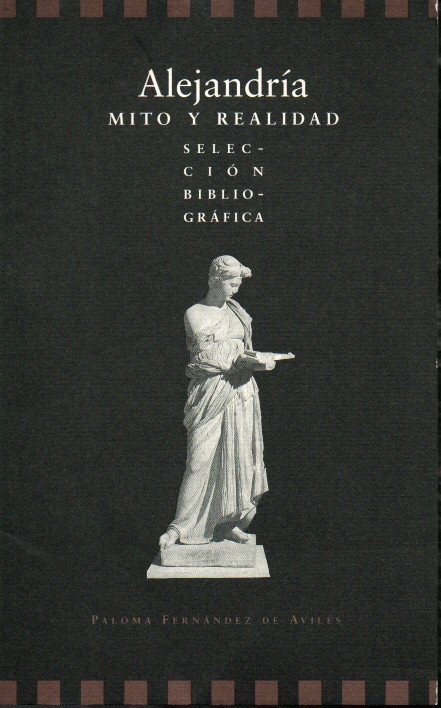 ALEJANDRIA. MITO Y REALIDAD. SELECCIÓN BIBLIOGRAFICA.