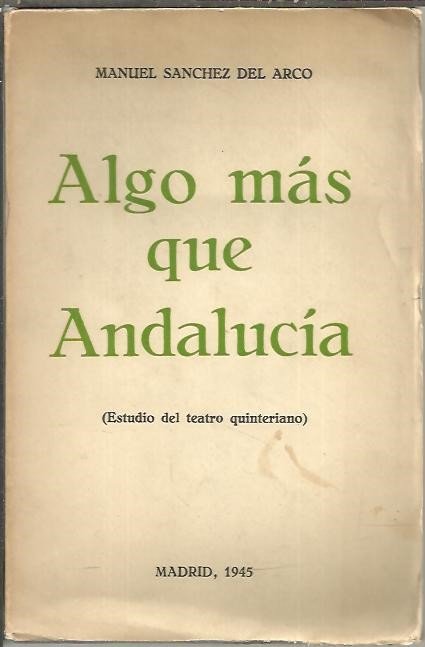 ALGO MAS QUE ANDALUCIA. (ESTUDIO DEL TEATRO QUINTERIANO).