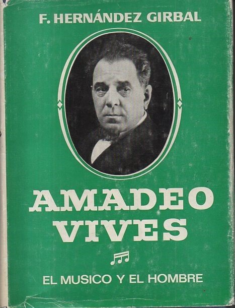 AMADEO VIVES. EL MUSICO Y EL HOMBRE.
