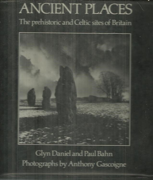 ANCIENT PLACES. THE PREHISTORIC AND CELTIC SITES OF BRITAIN.