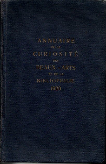 ANNUAIRE DE LA CURIOSITE DES BEAUX-ARTS ET DE LA BIBLIOPHILIE. …