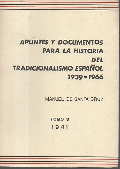 APUNTES Y DOCUMENTOS PARA LA HISTORIA DEL TRADICIONALISMO ESPAÑOL 1939-1966. …