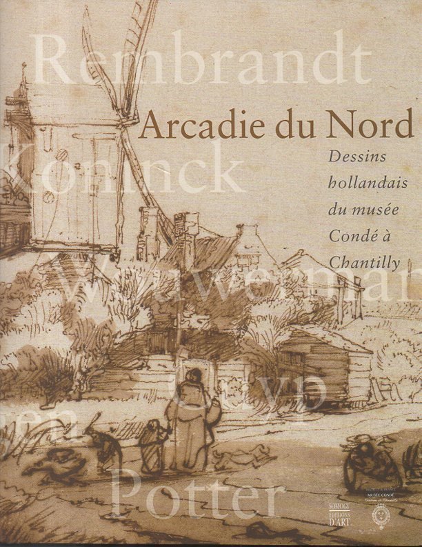 ARCADIE DU NORD. DESSINS HOLLANDAIS DU MUSEE CONDE A CHANTILLY. …