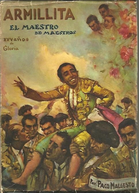 ARMILLITA. EL MAESTRO DE MAESTROS. VEINTICINCO AÑOS DE GLORIA.