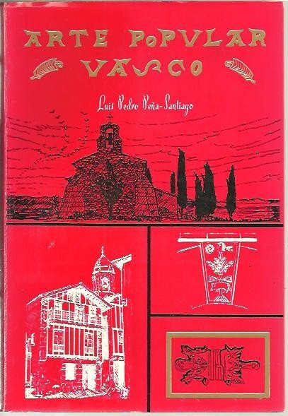 ARTE POPULAR VASCO. ARQUITECTURA, MOBILIARIO, FORJA, UTENSILIOS, ARTE RURAL, ARTE …