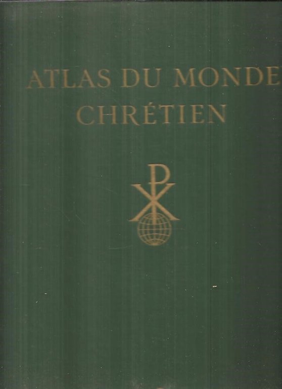 ATLAS DU MONDE CHRETIEN. L'EXPANSION DU CHRISTIANISME A TRAVERS LES …