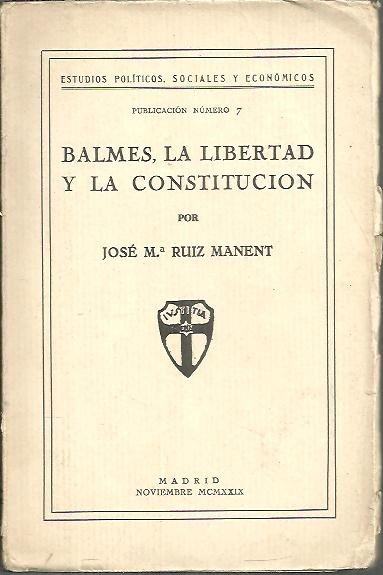 BALMES, LA LIBERTAD Y LA CONSTITUCION.