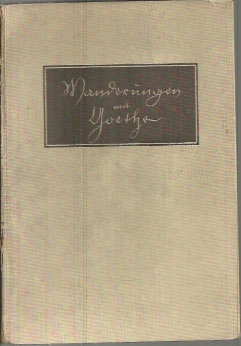 BANDERUNGEN MIT GOETHE. EIN BOLTSBUCH UM DEUSTCHE GOETHESTÄTTEN.