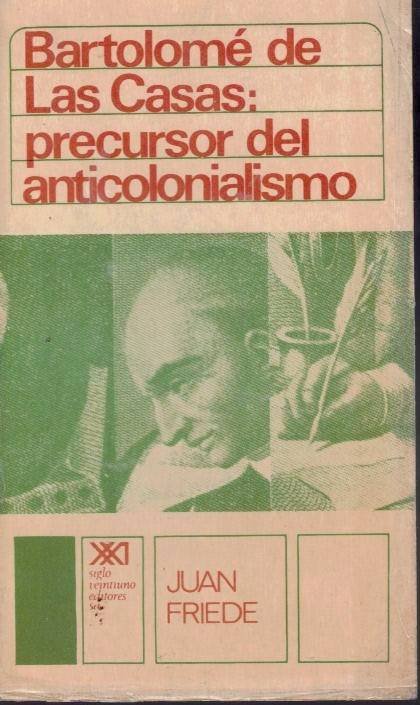 BARTOLOME DE LAS CASAS, PRECURSOR DEL ANTICOLONIALISMO. SU LUCHA Y …