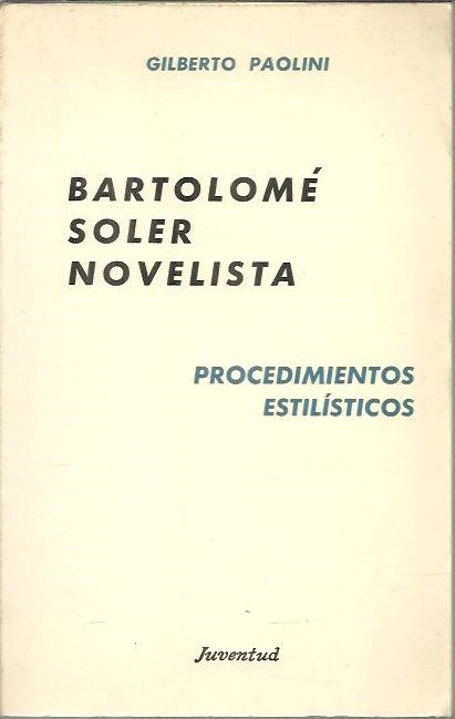 BARTOLOME SOLER, NOVELISTA. PROCEDIMIENTOS ESTILISTICOS.