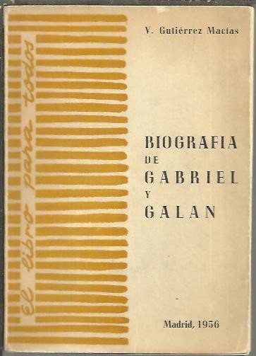 BIOGRAFIA DE GABRIEL Y GALAN.