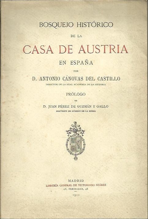 BOSQUEJO HISTORICO DE LA CASA DE AUSTRIA EN ESPAÑA.