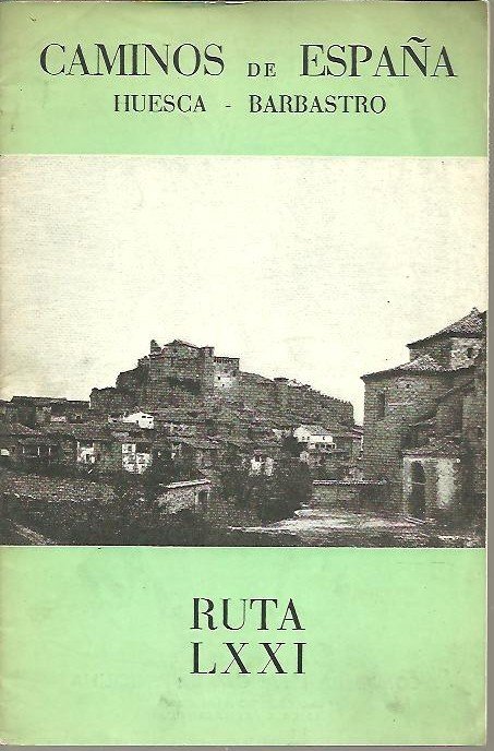CAMINOS DE ESPAÑA. HUESCA - BARBASTRO. RUTA LXXI.