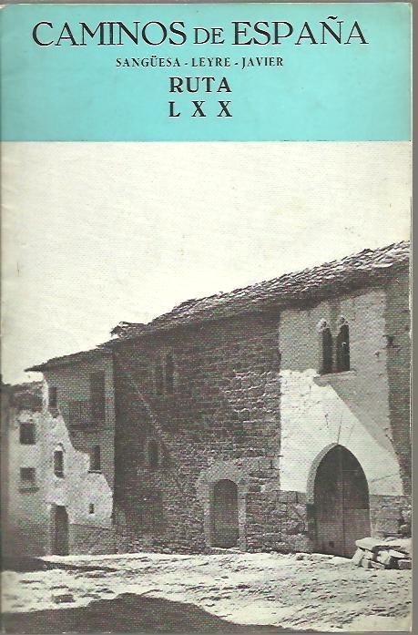 CAMINOS DE ESPAÑA. SANGÜESA, LEYRE, JAVIER. RUTA LXX.