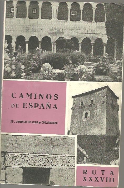 CAMINOS DE ESPAÑA, STO. DOMINGO DE SILOS, COVARRUBIAS. RUTA XXXVIII.