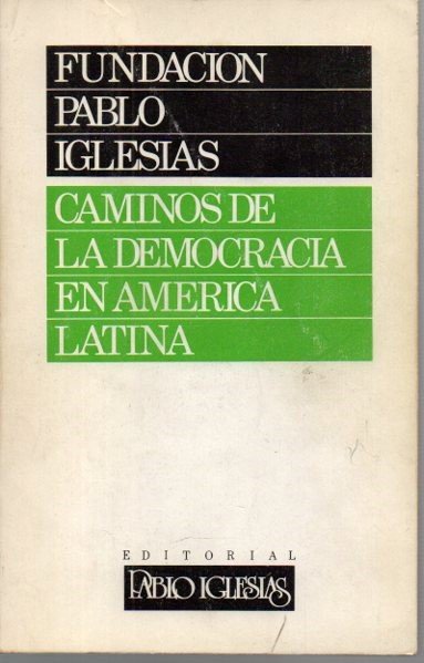 CAMINOS DE LA DEMOCRACIA EN AMERICA LATINA.