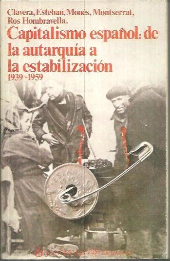 CAPITALISMO ESPAÑOL: DE LA AUTARQUIA A LA ESTABILIZACION 1939 - …