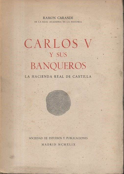CARLOS V Y SUS BANQUEROS. TOMO II. LA HACIENDA REAL …