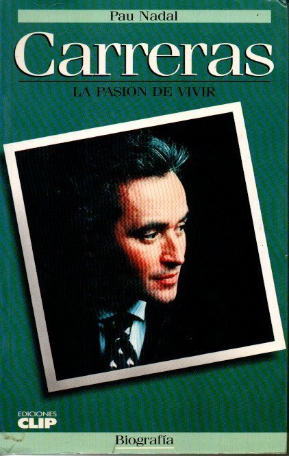 CARRERAS. LA PASION DE VIVIR. BIOGRAFIA.