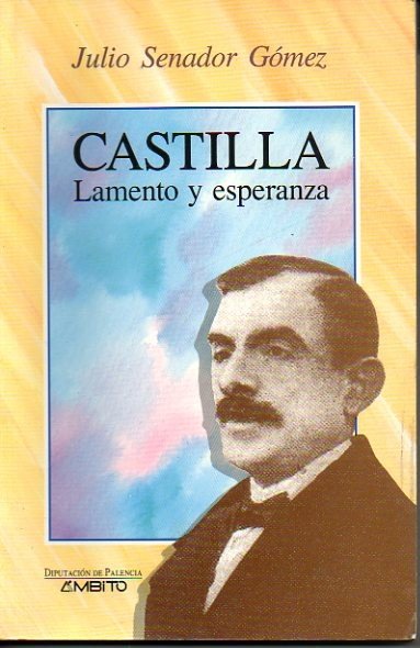 CASTILLA. LAMENTO Y ESPERANZA. ESCRITOS (1915-1935).