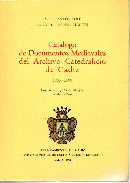 CATALOGO DE DOCUMENTOS MEDIEVALES DEL ARCHIVO CATEDRALICIO DE CADIZ. 1263-1500.