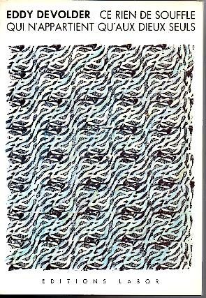 CE RIEN DE SOUFFLE QUI N'APPARTIENT QU'AUX DIEUX SEULS.